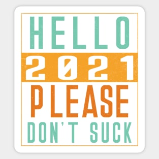 Hello 2021 Please Dont Suck Sticker